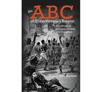 An Abc Of Queen Victoria's Empire