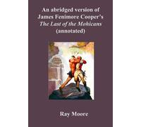An Abridged Version of James Fenimore Cooper’s The Last of The Mohicans