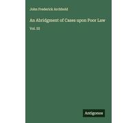 An Abridgment of Cases upon Poor Law: Vol. III