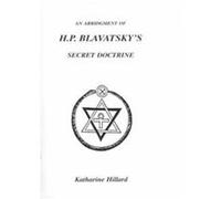 An Abridgment of H.P. Blavatsky's Secret Doctrine Katharine Hillard (Auteur)