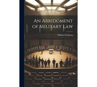 An Abridgment Of Military Law