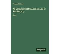 An Abridgment of the American Law of Real Property: Vol. I