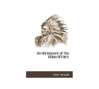 An Abridgment Of The Indian Affairs