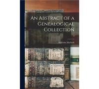 An Abstract of a Genealogical Collection 1 - Malcolm 1865 Macbeth - Creative Media Partners LLC - Livre en Anglais Malcolm 1865 MacbethMalcolm 1865 Macbeth (Auteur)