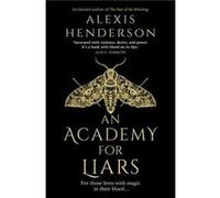 An Academy for Liars - Alexis Henderson - Transworld Publishers Ltd - Livre en Anglais - Hardback Alexis HendersonAlexis Henderson (Auteur)