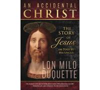 An Accidental Christ: The Story of Jesus (As Told by His Uncle)