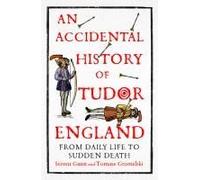 An Accidental History Of Tudor England