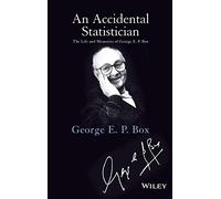 An Accidential Statistician: The Life and Memories of George E. P. Box