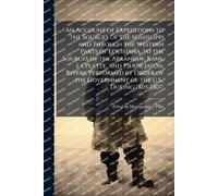 An Account of Expeditions to the Sources of the Mississippi and Through the Western Parts of Louisiana, to the Sources of the Arkansaw, Kans, La ... the Government of the U.S., During 1805-1807;