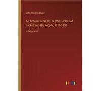 An Account of SaGoYeWatHa Or Red Jacket and His People 17501830in large print - John Niles Hubbard - BoD Third Party Titles - Livre en Anglais John Niles HubbardJohn Niles Hubbard (Auteur)