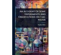 An Account Of Some Experiments And Observations On Tar-water