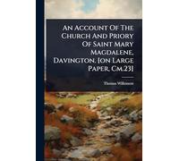 An Account Of The Church And Priory Of Saint Mary Magdalene, Davington. [on Large Paper, Cm.23]