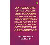 An Account of the Customs and Manners of the Micmakis and Maricheets Savage Nations, Now Dependent on the Government of Cape-Breton