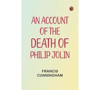 An account of the Death of Philip Jolin