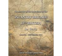 AN ACCOUNT OF THE OPERATIONS OF THE 12th BRITISH INFANTRY BRIGADE IN ITALY March - November 1944