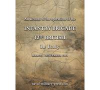 AN ACCOUNT OF THE OPERATIONS OF THE 12th BRITISH INFANTRY BRIGADE IN ITALY March - November 1944