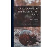 An Account Of The Polynesian Race: Its Origins And Migrations, And The Ancient History Of The Hawaiian People To The Times Of Kamehameha I