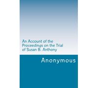An Account of the Proceedings on the Trial of Susan B. Anthony