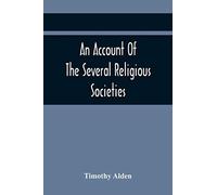 An Account Of The Several Religious Societies; In Portsmouth, New Hampshire; From Their First Establishment And Of The Ministers Of Each, To The First Of January, 1805