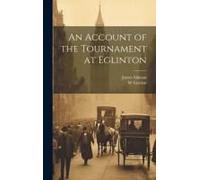 An Account Of The Tournament At Eglinton