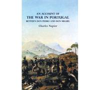 An Account Of The War In Portugal Between Don Pedro And Don Miguel