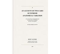 An Account of Two Cases of Extreme Anatomical Variation: A Record of a Private Ceremonial Encounter and Observations on Verification, Narrative, and Recognition
