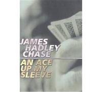 An Ace Up My Sleeve James Hadley Chase (Auteur)