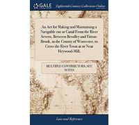 An Act For Making And Maintaining A Navigable Cut Or Canal From The River Severn, Between Bewdley And Titton-Brook, In The County Of Worcester, To Cross The River Trent At Or Near Heywood-Mill,