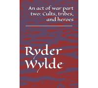 An act of war part two: Cults, tribes, and heroes