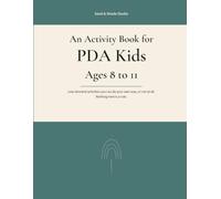 An Activity Book for PDA Kids Ages 8 to 11: Low-demand activities you can do your own way, or not at all. Nothing here is a rule.