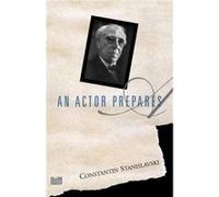 An Actor Prepares by Constantin Stanislavski Elizabeth Reynolds Hapgood, Konstantin Sergeevich StanislavskiÖI (Auteur)