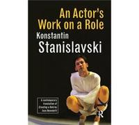An Actors Work on a Role by Konstantin Stanislavski Konstantin Stanislavski (Auteur)
