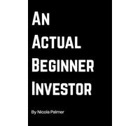 An actual Beginner Investor: How I as a beginner found my path to investing - simple steps too investing - personal finance journey book