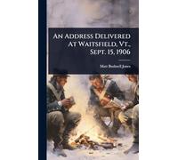 An Address Delivered At Waitsfield, Vt., Sept. 15, 1906