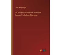 An Address On The Place Of Original Research In College Education