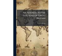 An Address to the Electors of Great Britain