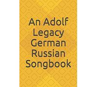 An Adolf Legacy German Russian Song Book