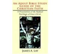 An Adult Bible Study Guide of the Christian Faith James A. Lay (Auteur)