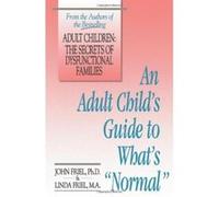 An Adult Child's Guide to What's "Normal" John C. Friel, Linda D. Friel (Auteur)
