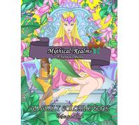 An Adult Coloring Book: Mythical Realms: A Fantasy Odyssey