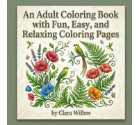 An Adult Coloring Book with Fun, Easy, and Relaxing Coloring Pages: Relaxing Book to Calm your Mind I Fun Designs of Animals, Landscape, House, Birds, Flowers and Mandalas I 8.50x8.50 Paperback