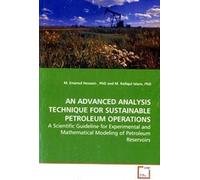 An Advanced Analysis Technique For Sustainable Petroleum Operations: A Scientific Guideline For Experimental And Mathematical Modeling Of Petroleum Reservoirs