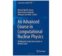 An Advanced Course In Computational Nuclear Physics