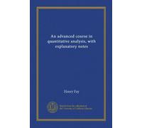 An advanced course in quantitative analysis, with explanatory notes (Vol-1)