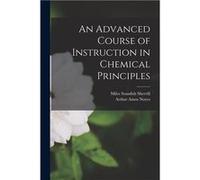 An Advanced Course of Instruction in Chemical Principles - Arthur Amos Noyes - Creative Media Partners LLC - Livre en Anglais Arthur Amos NoyesArthur Amos Noyes (Auteur)