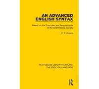 An Advanced English Syntax: Based On The Principles And Requirements Of The Grammatical Society