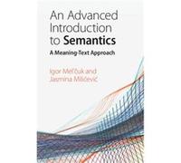 An Advanced Introduction to Semantics by Igor Universite de Montreal Melcuk Igor Universite de Montreal Melcuk (Auteur)