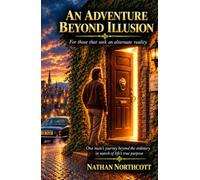 An Adventure Beyond Illusion: For Those That S n Alternate Reality