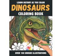 An Adventure Discovering The Dinosaurs: Explore, Color and Learn, Over 60 Fun Facts for Kids Ages 6+. Large Illustrations, Prehistoric Species, ... More to Boost Concentration and Hyperfocus!
