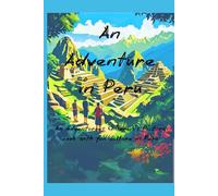 An Adventure in Peru: An Adventurous Children's Picture book with fun-culture